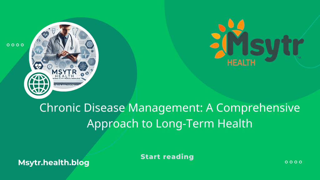 Chronic Disease Management: A Comprehensive Approach to Long-Term&nbsp;Health